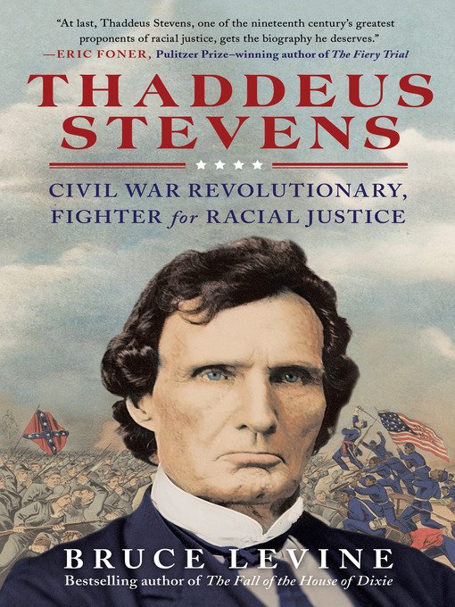 Title details for Thaddeus Stevens by Bruce Levine - Available